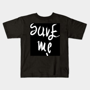 Save Me Kids T-Shirt